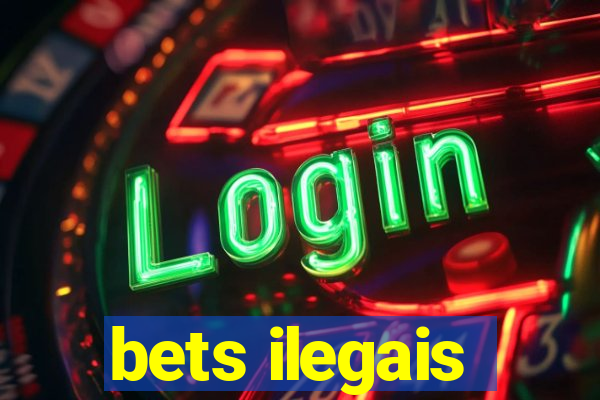 bets ilegais